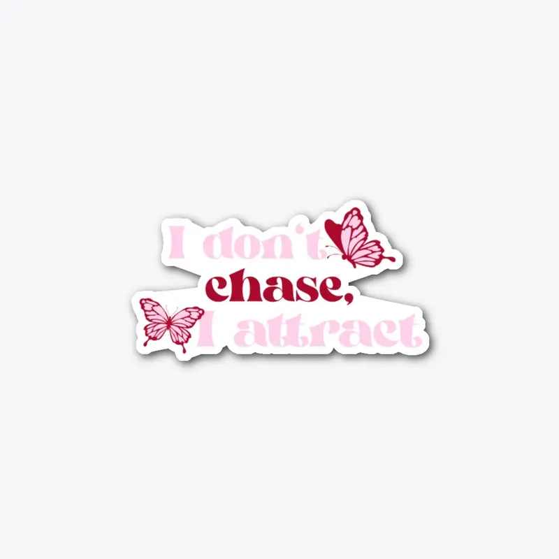 I Don't Chase I Attract