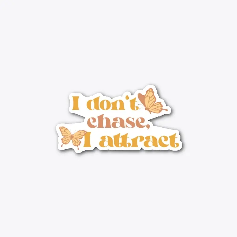 I Don't Chase I Attract